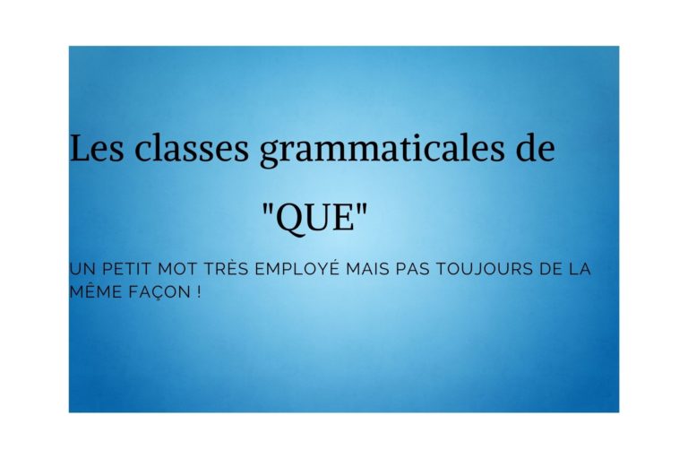 classes grammaticales de QUE