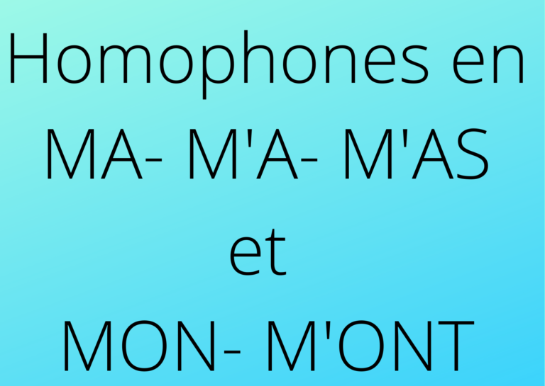 Homonymes : m’a/m’as/ma et mon/m’ont