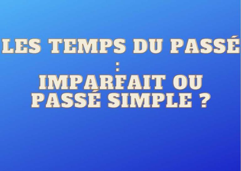 Temps du passé imparfait ou passé simple