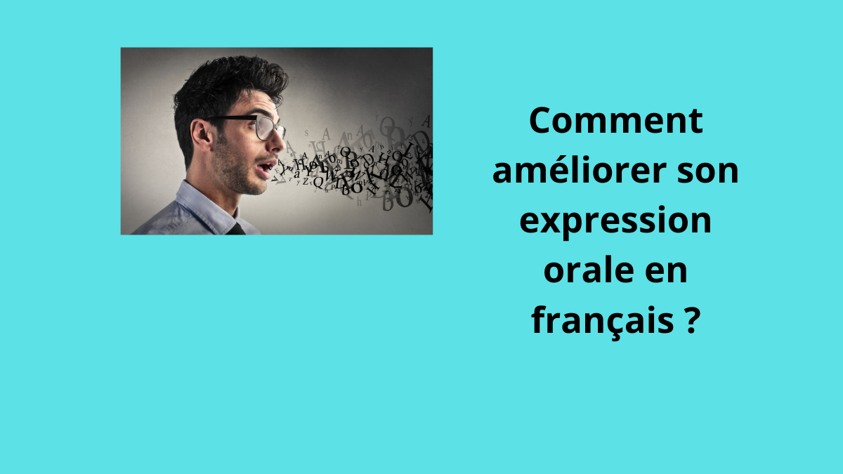 Comment améliorer son expression orale en français ?
