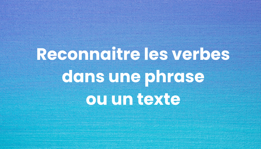 reconnaitre les verbes